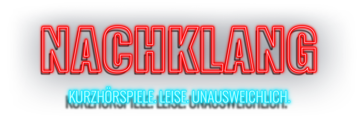 Nachklang. Kurzhörspiele. Leise. Unausweichlich.